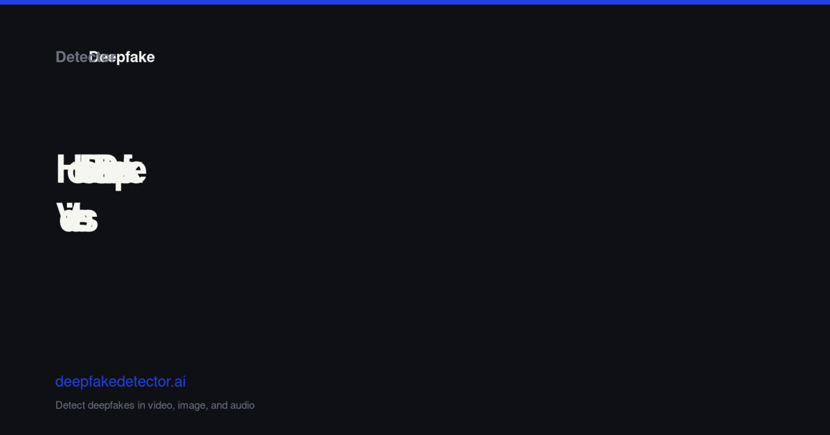 How to Detect Deepfake Videos: 2026 Detection Guide
